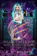 Cover: Phantom Light (The Witch Academy of Ash) - Exquisite Novelty Publishing LLC