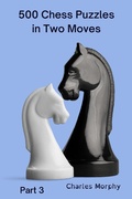 Cover: 500 Chess Puzzles in Two Moves, Part 3 (How to Choose a Chess Move) - Chess Is Fun