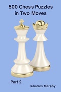 Cover: 500 Chess Puzzles in Two Moves, Part 2 (How to Choose a Chess Move) - Chess Is Fun