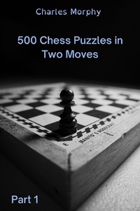 Enlarge image Cover: 500 Chess Puzzles in Two Moves, Part 1 (How to Choose a Chess Move) - Chess Is Fun