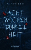 Cover: Acht Wochen Dunkelheit - Alea Libris Verlag