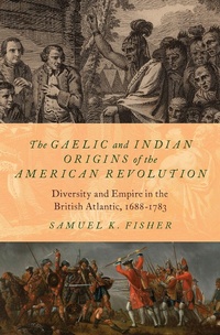 Abbildung von: The Gaelic and Indian Origins of the American Revolution - OUP eBook