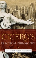 Cover: Cicero's Practical Philosophy - University of Notre Dame Press