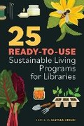 Cover: 25 Ready-to-Use Sustainable Living Programs for Libraries - ALA Editions