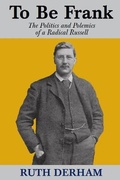 Cover: To Be Frank: The Politics and Polemics of a Radical Russell - Spokesman Books