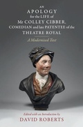 Cover: An Apology for the Life of Mr Colley Cibber, Comedian and Late Patentee of the Theatre Royal - Cambridge University Press