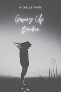 Cover: Growing Up Broken 2022: 1 - Michelle White