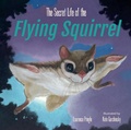 Cover: The Secret Life of the Flying Squirrel - Astra Publishing House