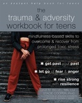 Cover: The Trauma and Adversity Workbook for Teens - New Harbinger Publications
