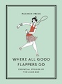 Cover: Where All Good Flappers Go - Pushkin Press