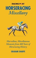 Cover: The Racing Post Horseracing Miscellany - Pitch Publishing Ltd