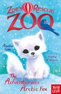 Cover: Zoe's Rescue Zoo: The Adventurous Arctic Fox - Nosy Crow Ltd