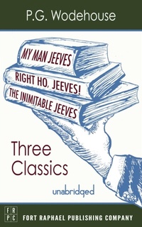 Abbildung von: My Man, Jeeves, The Inimitable Jeeves and Right Ho, Jeeves - THREE P.G. Wodehouse Classics! - Unabridged - Ft. Raphael Publishing Company