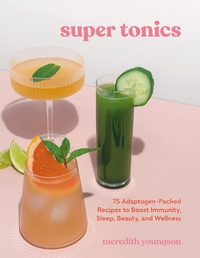 Abbildung von: Super Tonics - Ten Speed Press