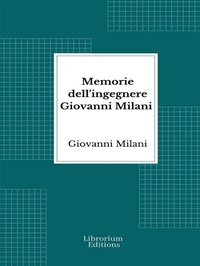 Abbildung von: Memorie dell'ingegnere Giovanni Milani - Librorium Editions