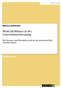 Abbildung von: Work-Life-Balance in der Unternehmensberatung - GRIN Verlag