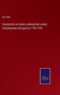 Cover: Geschichte von Mainz waehrend der ersten franzoesischen Occupation 1792-1793 - Salzwasser-Verlag