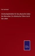 Cover: Glueckseligkeitslehre fuer das physische Leben des Menschen - Salzwasser-Verlag