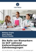 Cover: Die Rolle von Biomarkern im GCF waehrend kieferorthopaedischer Zahnbewegungen - International Book Market Service Ltd