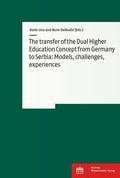 Cover: The transfer of the Dual Higher Education Concept from Germany to Serbia - Berliner Wissenschafts-Verlag