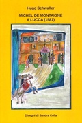 Cover: MICHEL DE MONTAIGNE A LUCCA (1581) - EDITION SIGNAThUR