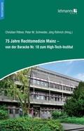 Cover: 75 Jahre Rechtsmedizin Mainz - von der Baracke Nr. 18 zum High-Tech-Institut - Lehmanns Media