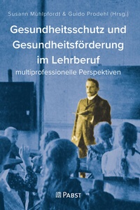 Abbildung von: Gesundheitsschutz und Gesundheitsförderung im Lehrberuf - Pabst Science Publishers