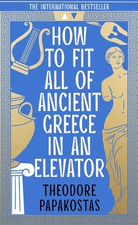 Enlarge image Cover: How to Fit All of Ancient Greece in an Elevator - William Collins