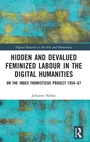 Cover: Hidden and Devalued Feminized Labour in the Digital Humanities - Routledge