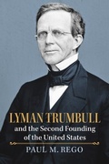Cover: Lyman Trumbull and the Second Founding of the United States - University Press of Kansas