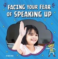 Cover: Facing Your Fear of Speaking Up - Pebble Books