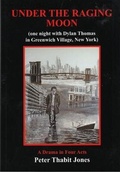 Cover: Under the Raging Moon: A Drama in Four Acts (One Night with Dylan Thomas in Greenwich Village, New York) - Cross-Cultural Communications / The Seventh Quarry Press