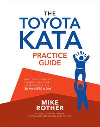 Abbildung von: The Toyota Kata Practice Guide: Practicing Scientific Thinking Skills for Superior Results in 20 Minutes a Day - McGraw-Hill Education