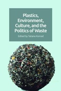 Cover: Plastics, Environment, Culture and the Politics of Waste - Edinburgh University Press