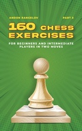 Cover: 160 Chess Exercises for Beginners and Intermediate Players in Two Moves, Part 3 (Tactics Chess From First Moves) - Andon Rangelov