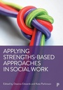 Cover: Applying Strengths-Based Approaches in Social Work - Policy Press