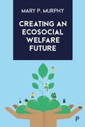 Cover: Creating an Ecosocial Welfare Future - Policy Press