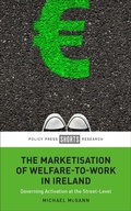 Cover: The Marketisation of Welfare-To-Work in Ireland - Policy Press