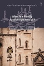 Cover: What Is a Family Justice System For? - Hart Publishing