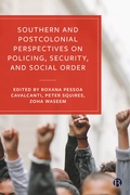 Cover: Southern and Postcolonial Perspectives on Policing, Security and Social Order - Bristol University Press