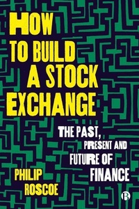 Enlarge image Cover: How to Build a Stock Exchange - Bristol University Press