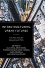 Cover: Infrastructuring Urban Futures - Bristol University Press