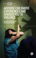 Cover: Adverse Childhood Experiences and Serious Youth Violence - Bristol University Press