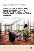 Cover: Migration, Crisis and Temporality at the Zimbabwe-South Africa Border - Bristol University Press