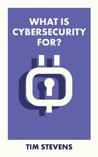 Enlarge image Cover: What Is Cybersecurity For? - Bristol University Press