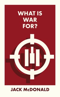 Enlarge image Cover: What Is War For? - Bristol University Press