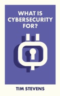 Cover: What Is Cybersecurity For? - Bristol University Press
