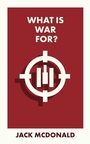 Cover: What Is War For? - Bristol University Press
