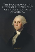 Cover: The Evolution of the Office of the President of the United States of America - Covenant Books