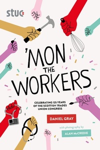 Enlarge image Cover: 'Mon the Workers - Luath Press